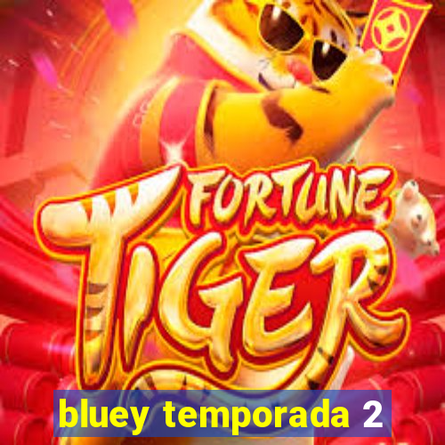 bluey temporada 2